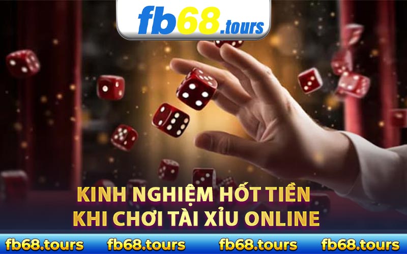 Kinh nghiệm hốt tiền khi chơi tài xỉu online