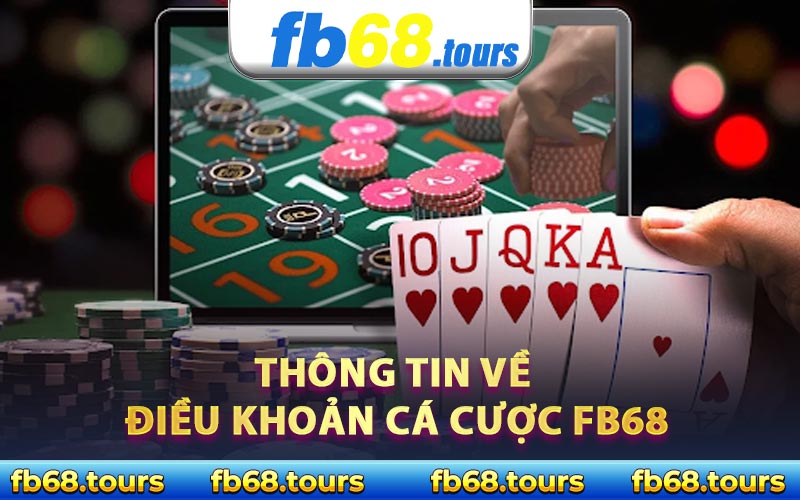 Thông tin về điều khoản cá cược FB68